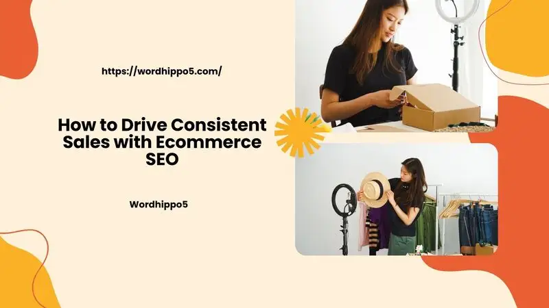 How to Drive Consistent Sales with Ecommerce SEO