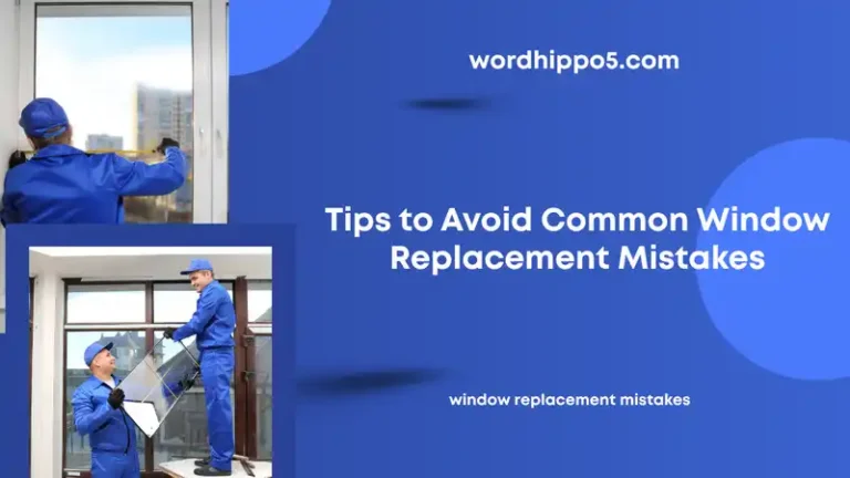 window replacement mistakes